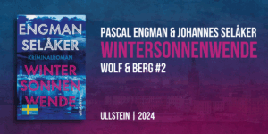 Grafik zum Kriminalroman Wintersonnenwende von Pascal Engman und Johannes Selåker. Links ist das Buchcover mit blauer Stadtansicht und pinker Schrift zu sehen. Rechts daneben stehen in weißer und pinker Schrift die Angaben: „Pascal Engman & Johannes Selåker – Wintersonnenwende – Wolf & Berg #2“. Im Hintergrund verläuft ein strukturierter Farbverlauf von Dunkelblau zu Magenta mit einer schwach sichtbaren Stadtansicht. Unten stehen Verlag und Erscheinungsjahr: „Ullstein | 2024“.
